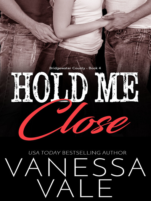 Title details for Hold Me Close by Vanessa Vale - Available
